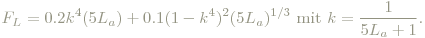 F_L = 0.2k^4(5L_a)+0.1(1-k^4)^2(5L_a)^{1/3}\textrm{ mit } k = \frac{1}{5L_a+1}.