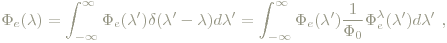 \Phi_e(\lambda) = \int_{-\infty}^{\infty}\Phi_e (\lambda') \delta(\lambda' - \lambda)d\lambda' =  \int_{-\infty}^{\infty}\Phi_e (\lambda') \frac{1}{\Phi_0}\Phi_e^{\lambda}(\lambda')d\lambda'\textrm{ , }