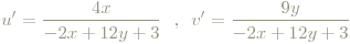 u'=\frac{4x}{-2x+12y+3}\textrm{\ \ ,\ \ } v'=\frac{9y}{-2x+12y+3}