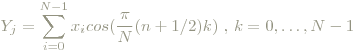 Y_j = \sum_{i=0}^{N-1} x_i cos(\frac{\pi}{N}(n+1/2)k)\text{ , }k=0,\text{\dots},N-1